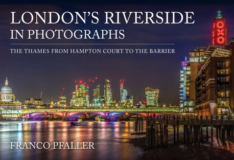 London's Riverside in Photographs | Franco Pfaller - 교보문고