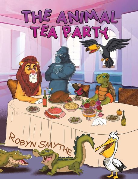 The Animal Tea Party | Robyn Smythe - 교보문고