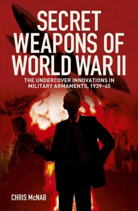 Secret Weapons of World War II | McNab, Chris - 교보문고