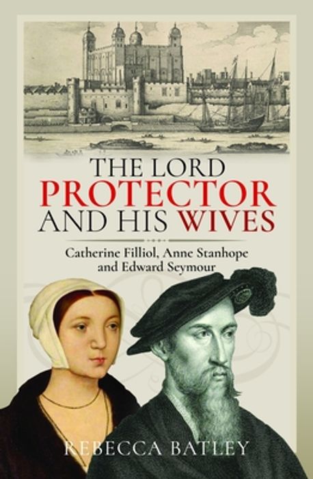 The Lord Protector and His Wives | Batley, Rebecca - 교보문고