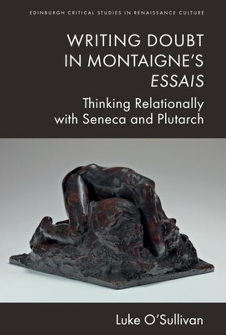 Writing Doubt Writing Doubt in Montaigne's Essais | O'Sullivan, Luke - 교보문고
