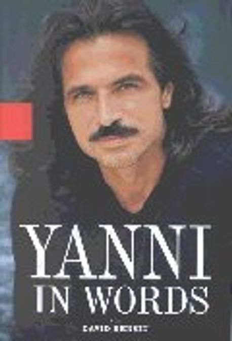 Yanni in Words | Yanni/ Rensin, David - 교보문고