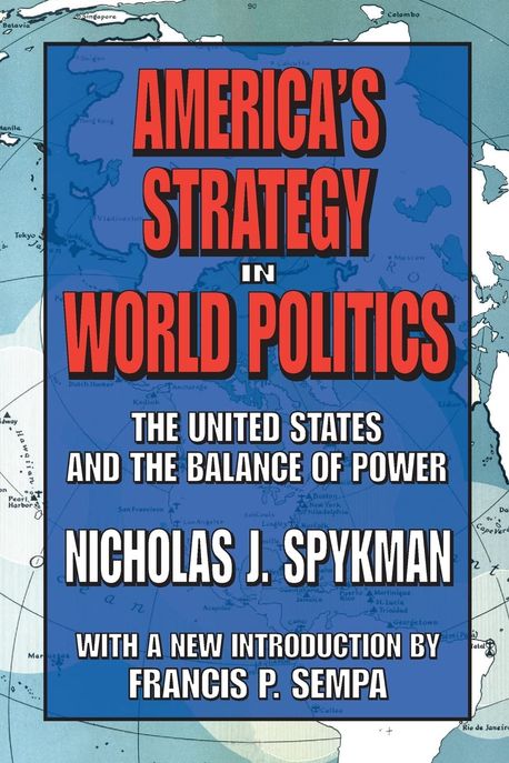 America's Strategy in World Politics | Spykman, Nicholas J./ Sempa ...
