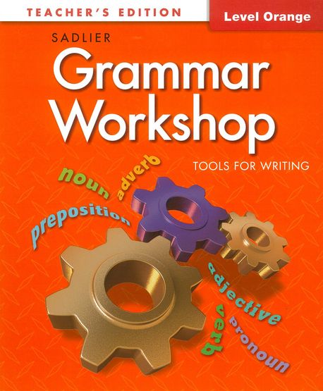 Grammar Workshop Tools for Writing TE Level Orange (G-4) | Sadlier - 교보문고