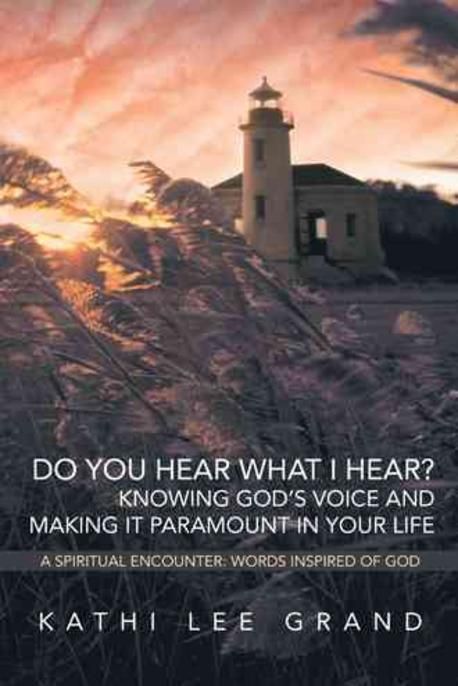 Do You Hear What I Hear? Knowing God's Voice and Making It Paramount in Your Life 대표 이미지