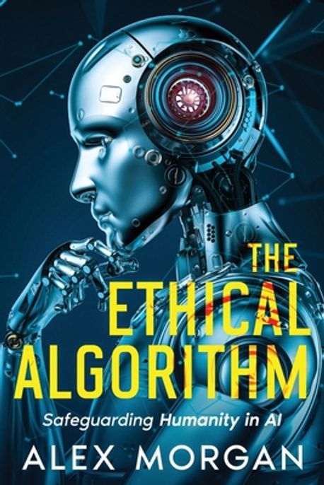 The Ethical Algorithm | Morgan, Alex - 교보문고