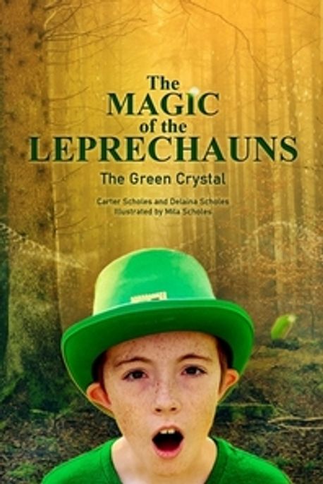 The Magic of the Leprechauns and the Green Crystal | Scholes, Carter - 교보문고