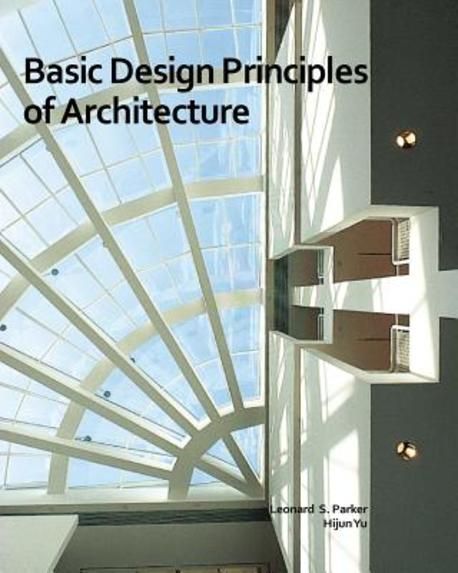 Basic Design Principles of Architecture | Leonard S. Parker, Hijun Yu ...