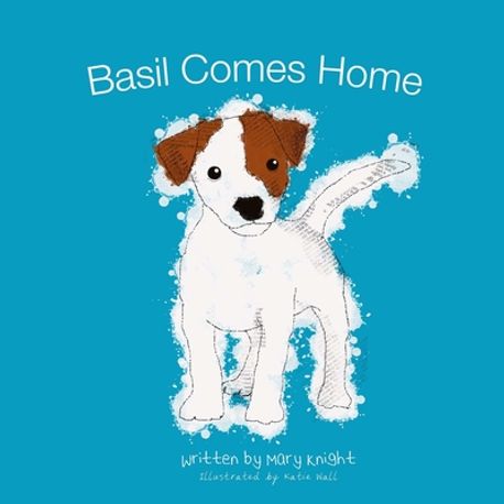 Basil Comes Home | Knight, Mary - 교보문고