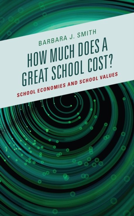 How Much Does a Great School Cost? | Barbara J. Smith - 교보문고