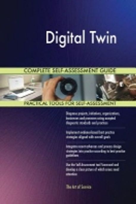 Digital Twin Complete Self-Assessment Guide | Blokdyk, Gerardus - 교보문고