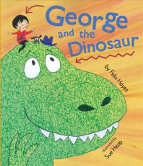 George and the Dinosaur | Hayes, Felix - 교보문고