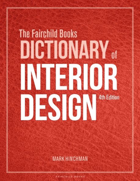 The Fairchild Books Dictionary of Interior Design | Mark (University of ...