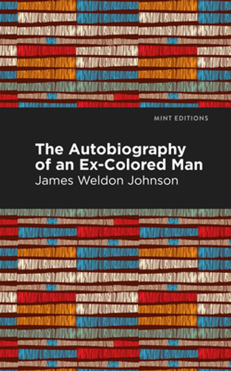 The Autobiography of an Ex-Colored Man | Johnson, James Weldon - 교보문고