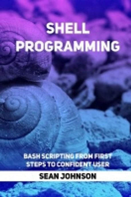 Shell Programming | Johnson, Sean - 교보문고