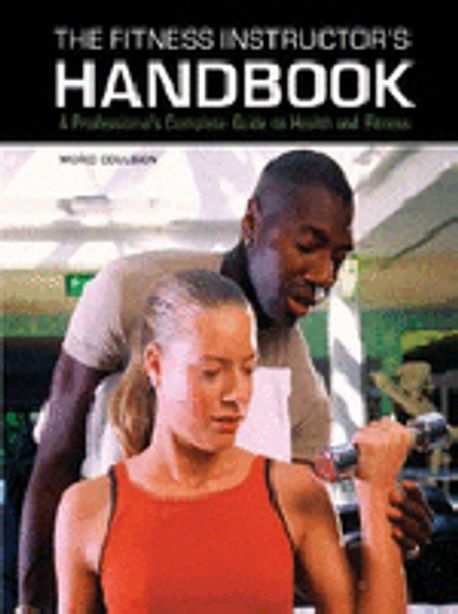 Fitness Instructor's Handbook : A Professional's Complete Guide to ...
