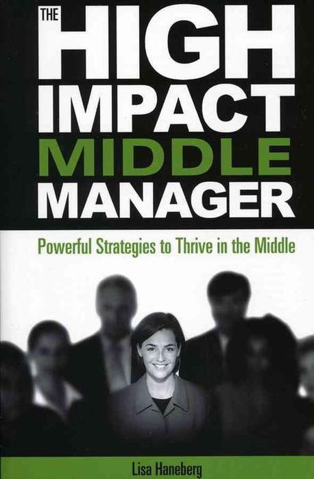 High Impact Middle Manager | Haneberg, Lisa - 교보문고