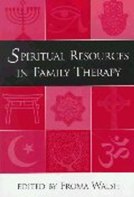 Spiritual Resources in Family Therapy | Walsh, Froma (Edt)/ Walsh, Froma, Ph.d (Edt) - 교보문고