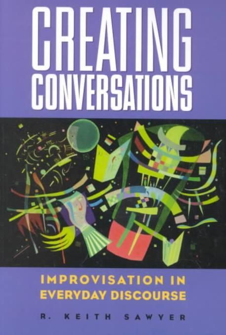 Creating Conversations | Sawyer, R. Keith - 교보문고
