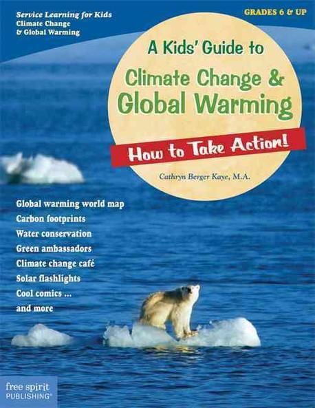 Kids' Guide to Climate Change & Global Warming : How to Take Action ...