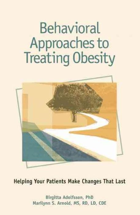 Behavioral Approaches to Treating Obesity : Helping Your Patients Make ...