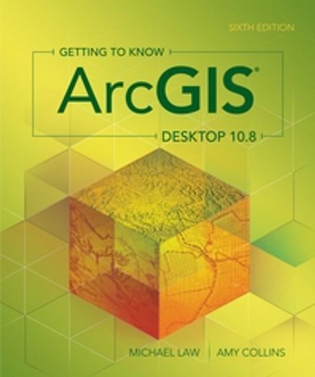 Contents Argis Getting to Know Arcgis Desktop 10.8 | Law, Michael - 교보문고