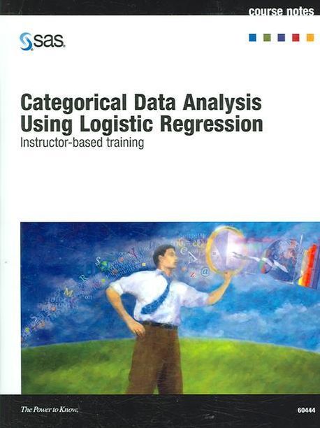 Categorical Data Analysis Using Logistic Regression : Course Notes ...
