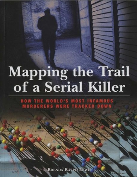 Mapping the Trail of a Serial Killer | Lewis, Brenda Ralph - 교보문고