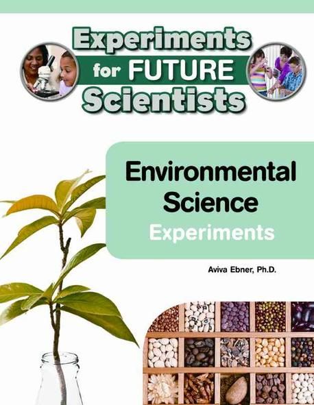 Environmental Science Experiments : Experiments for Future Scientists ...