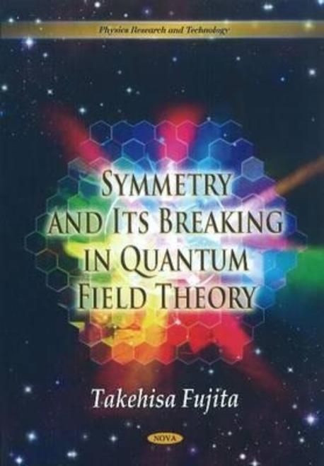 Symmetry and Its Breaking in Quantum Field Theory | Fujita, Takehisa - 교보문고