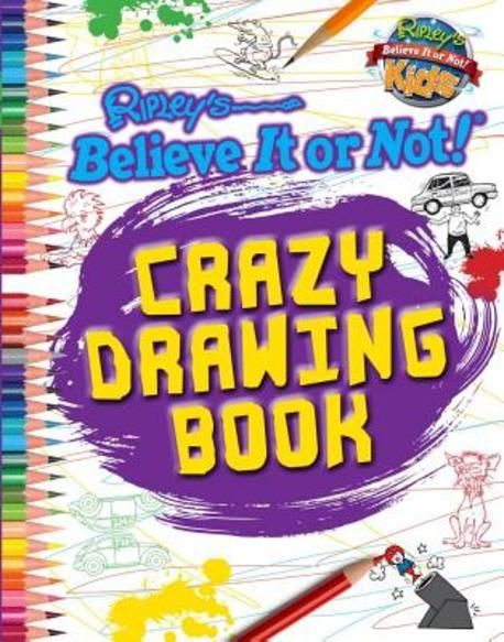 Crazy Drawing Book | Ripley's Believe It or Not! - 교보문고