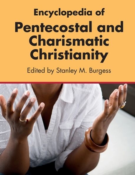 Encyclopedia of Pentecostal and Charismatic Christianity | Burgess, Stanley M. - 교보문고