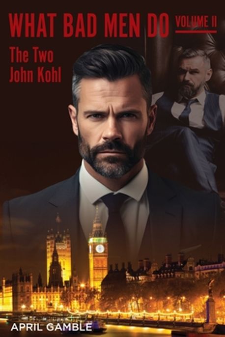 What Bad Men Do, Volume II -The Two John Kohl | Gamble, April - 교보문고