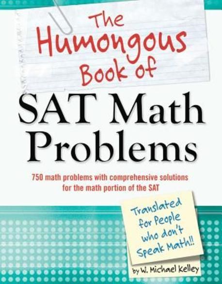 Sat Infamous Problem The Humongous Book of SAT Math Problems | W. Michael Kelley - 교보문고