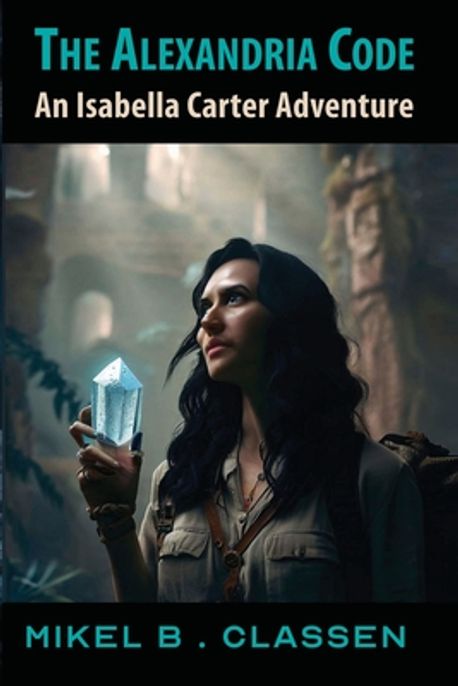 The Alexandria Code | Classen, Mikel B. - 교보문고