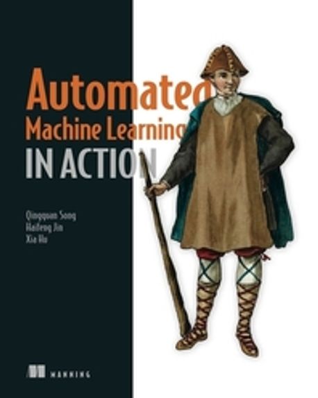 Automated Machine Learning in Action | Song, Qingquan - 교보문고