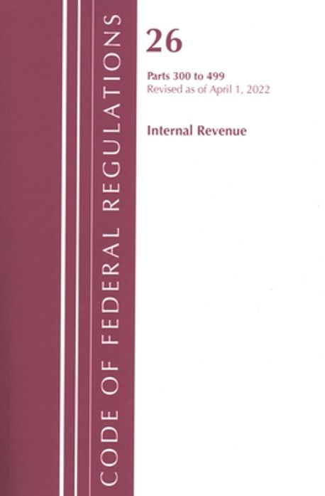 Frb Filing Code Code of Federal Regulations, Title 26 Internal Revenue 300-499, Revised ...