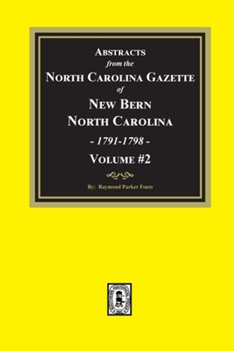 Abstracts from the North Carolina Gazette of New Bern, North Carolina ...