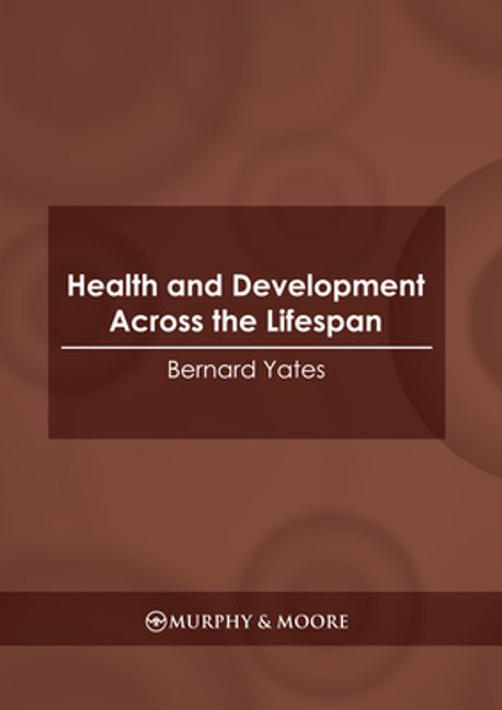 Health and Development Across the Lifespan | Yates, Bernard - 교보문고