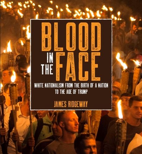 Blood in the Face (Revised New Edition) | James Ridgeway - 교보문고