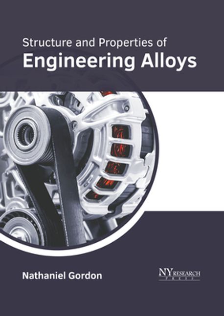 Structure and Properties of Engineering Alloys | Gordon, Nathaniel - 교보문고