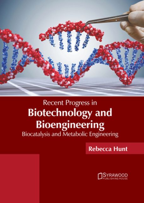 Recent Progress in Biotechnology and Bioengineering | Hunt, Rebecca - 교보문고