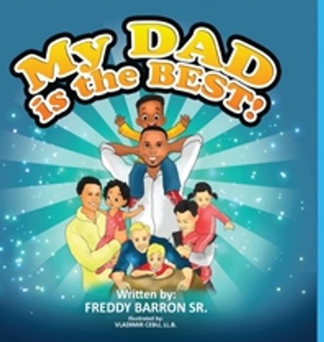 My Dad is The Best! | Barron, Freddy, Sr. - 교보문고