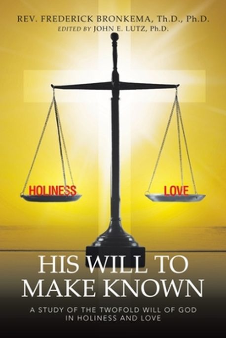 His Will to Make Known | Bronkema Th D., Frederick - 교보문고