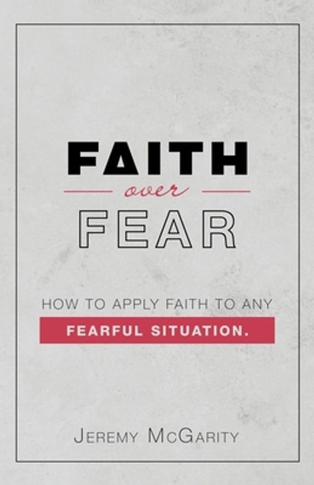 Faith over Fear | McGarity, Jeremy - 교보문고