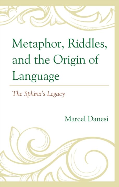 Metaphor, Riddles, and the Origin of Language | Danesi, Marcel - 교보문고