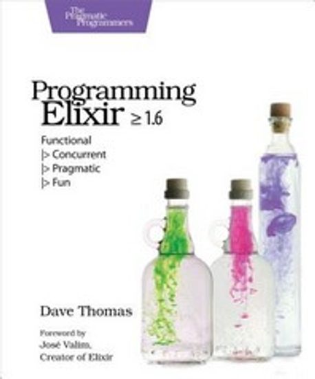 Programming Elixir >= 1.6 | Thomas, Dave - 교보문고