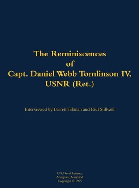Reminiscences of Capt. Daniel Webb Tomlinson IV, USNR (Ret ...
