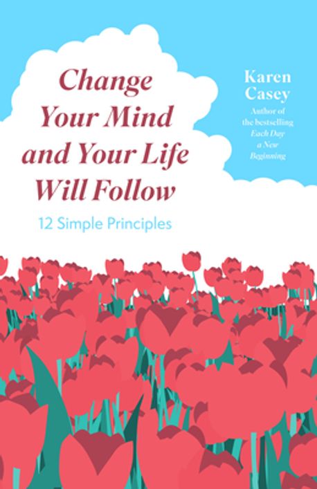 Change Your Mind and Your Life Will Follow | Casey, Karen - 교보문고