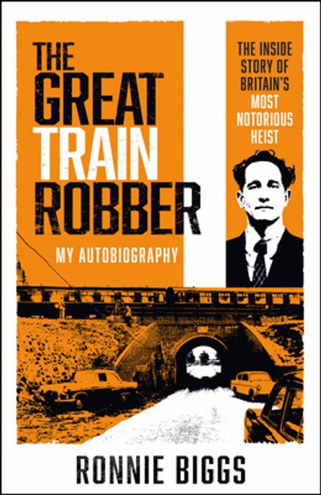 The Great Train Robber | Biggs, Ronnie - 교보문고